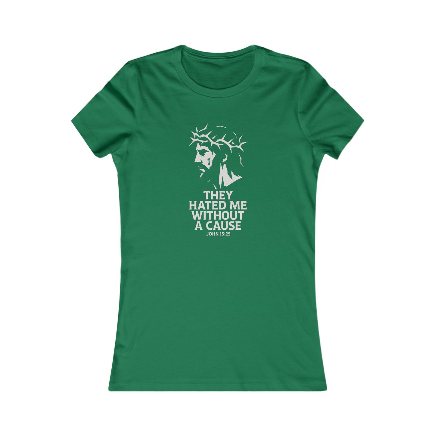 Women's Christian Fitted Tee - "They Hated Me Without a Cause" – Crown of Thorns Edition