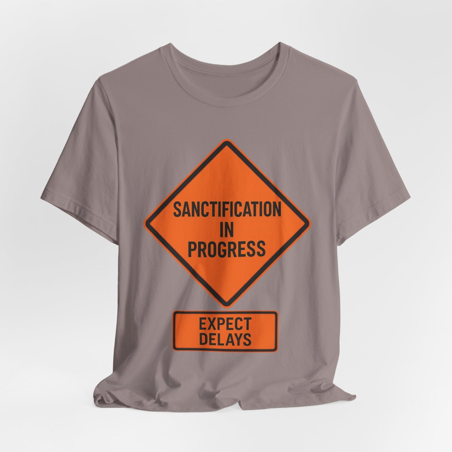 Sanctification in Progress – Expect Delays | Christian T-Shirt | Funny Christian T-Shirt | Religious Humor