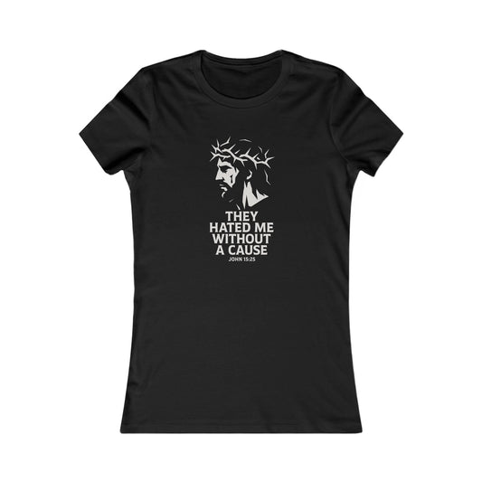 Women's Christian Fitted Tee - "They Hated Me Without a Cause" – Crown of Thorns Edition