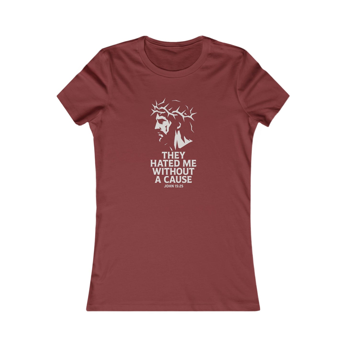 Women's Christian Fitted Tee - "They Hated Me Without a Cause" – Crown of Thorns Edition