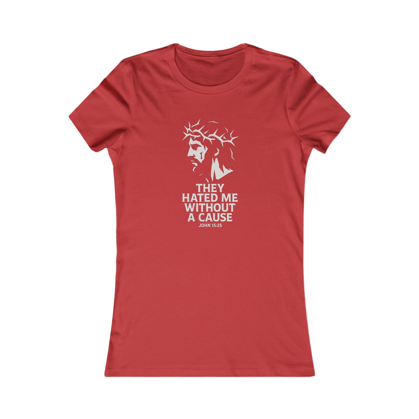 Women's Christian Fitted Tee - "They Hated Me Without a Cause" – Crown of Thorns Edition