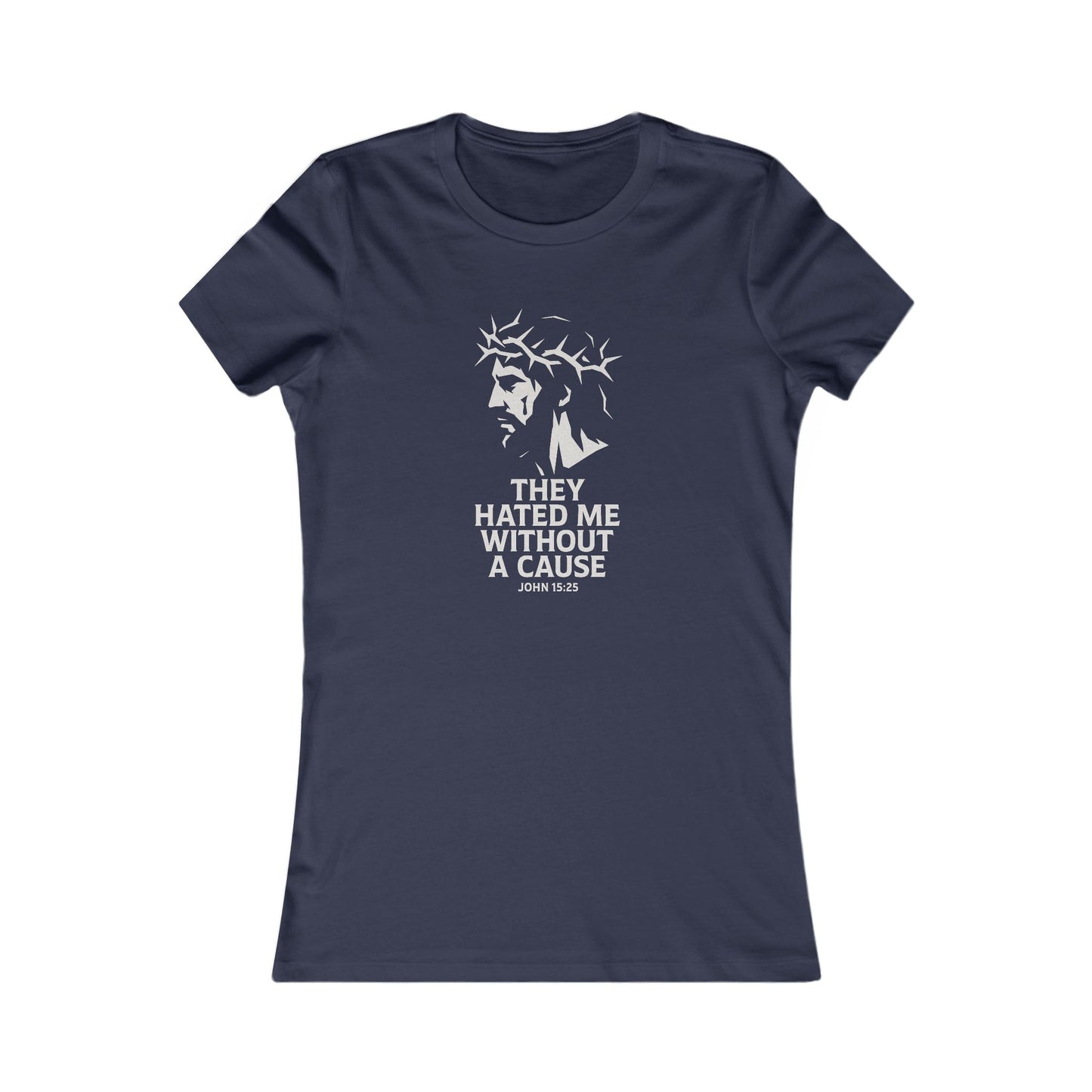 Women's Christian Fitted Tee - "They Hated Me Without a Cause" – Crown of Thorns Edition