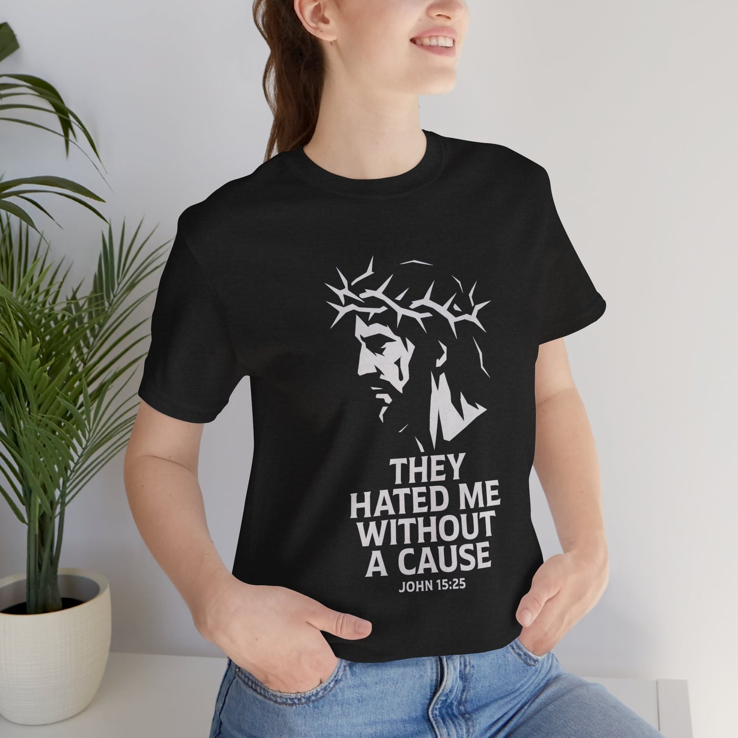 Unisex Jersey Tee - "They Hated Me Without a Cause" – Crown of Thorns Edition
