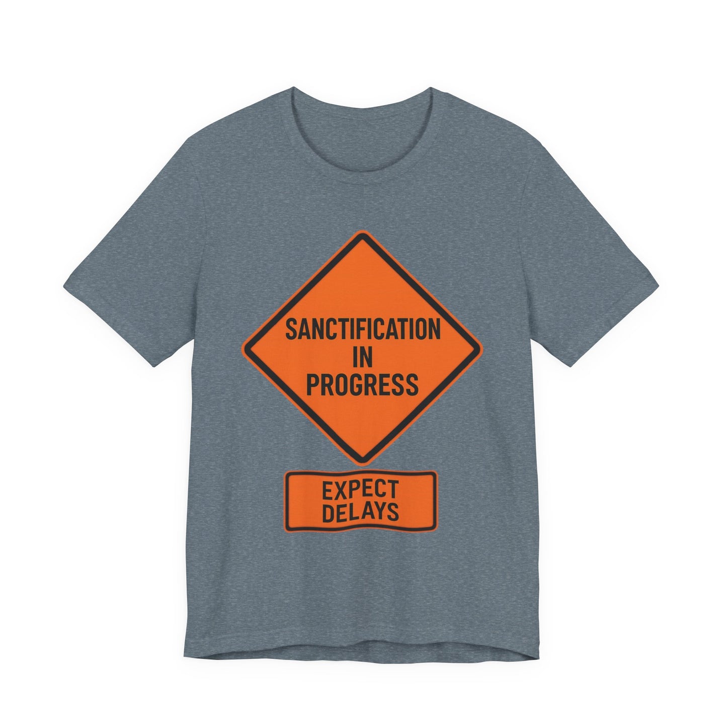 Sanctification in Progress – Expect Delays | Christian T-Shirt | Funny Christian T-Shirt | Religious Humor