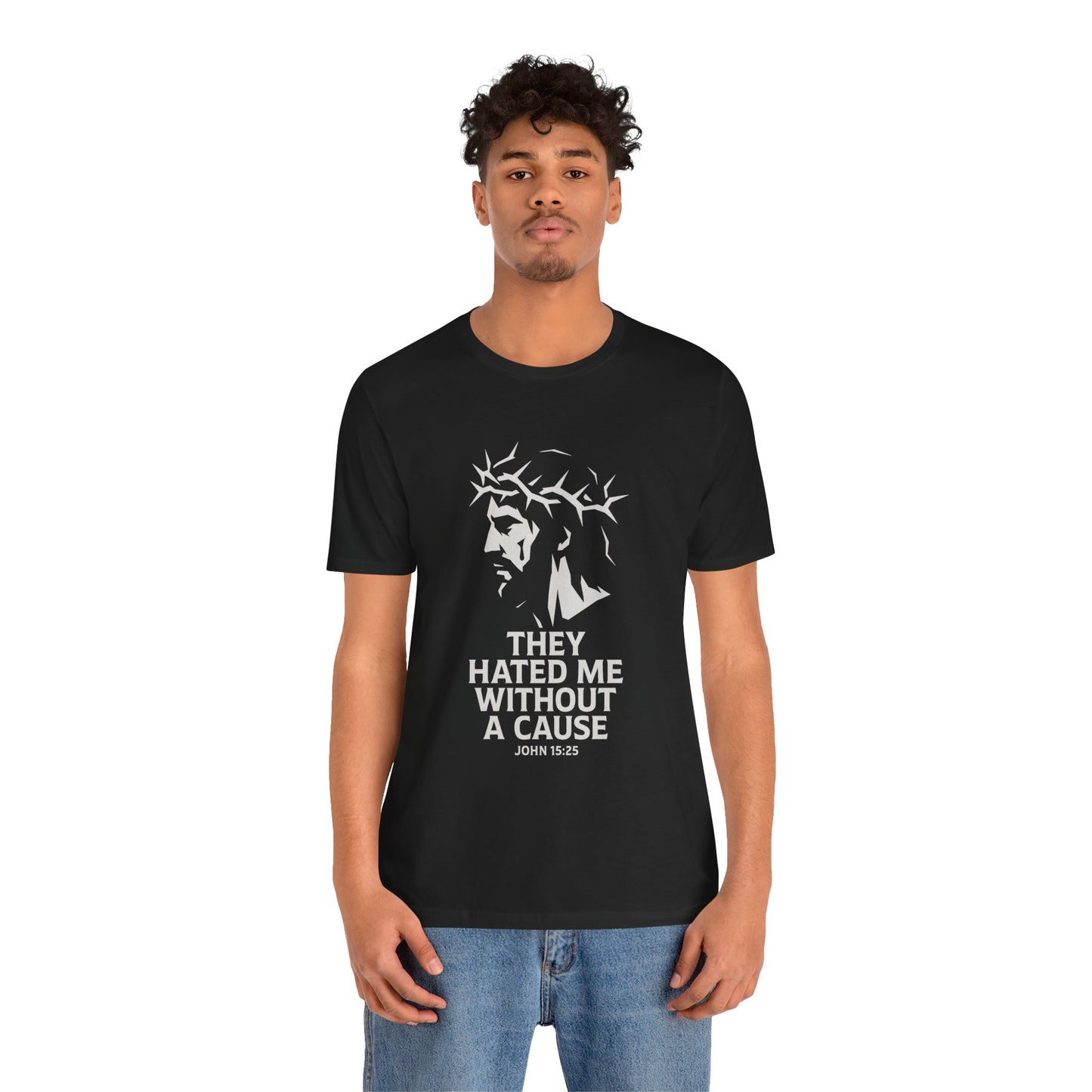 Unisex Jersey Tee - "They Hated Me Without a Cause" – Crown of Thorns Edition