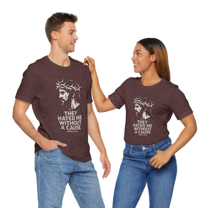 Unisex Jersey Tee - "They Hated Me Without a Cause" – Crown of Thorns Edition
