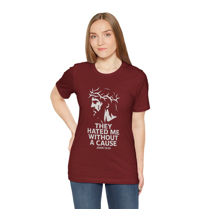 Unisex Jersey Tee - "They Hated Me Without a Cause" – Crown of Thorns Edition
