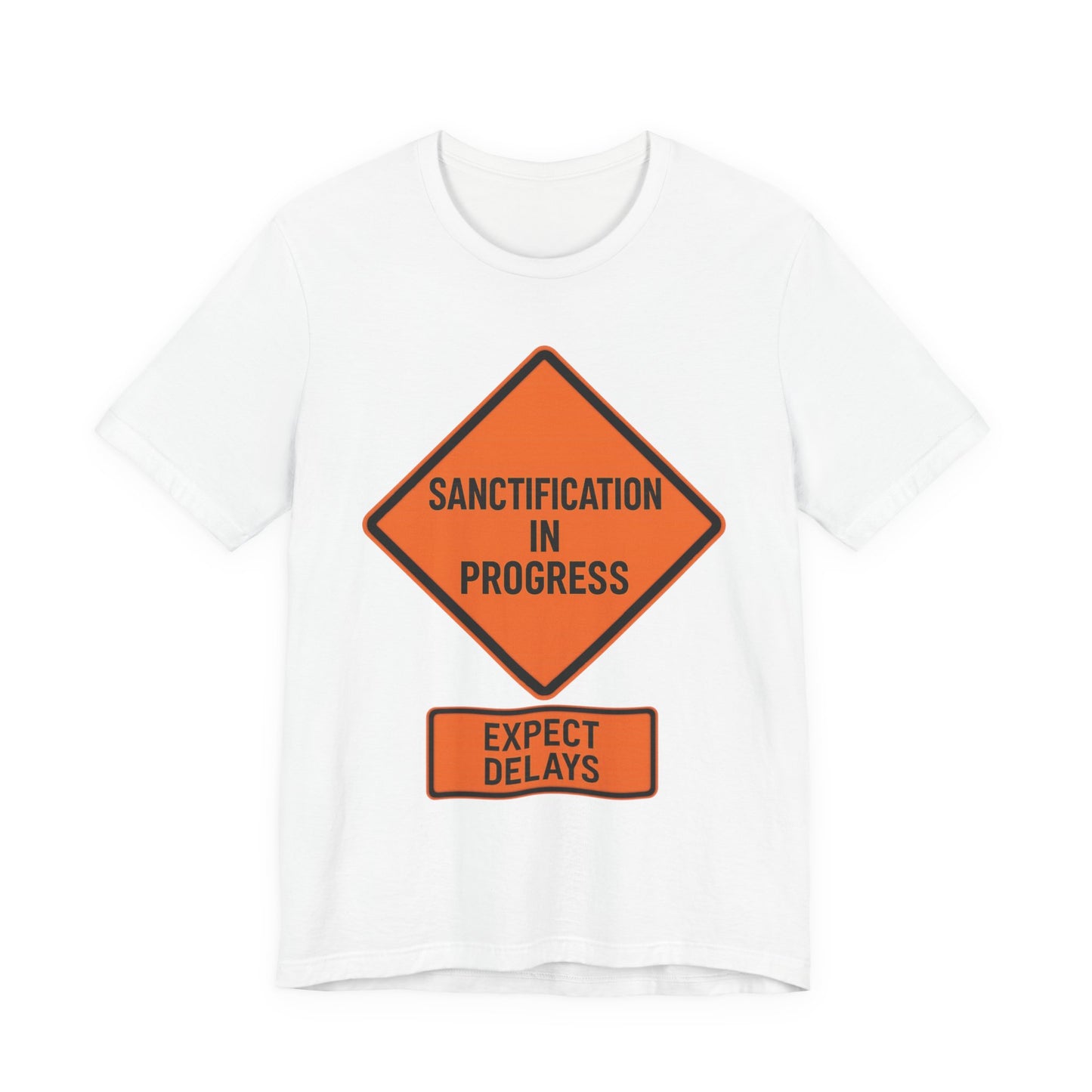 Sanctification in Progress – Expect Delays | Christian T-Shirt | Funny Christian T-Shirt | Religious Humor