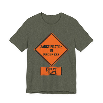 Sanctification in Progress – Expect Delays | Christian T-Shirt | Funny Christian T-Shirt | Religious Humor