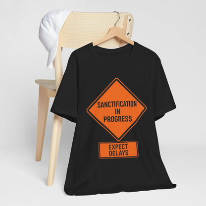 Sanctification in Progress – Expect Delays | Christian T-Shirt | Funny Christian T-Shirt | Religious Humor