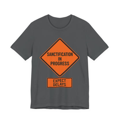 Sanctification in Progress – Expect Delays | Christian T-Shirt | Funny Christian T-Shirt | Religious Humor