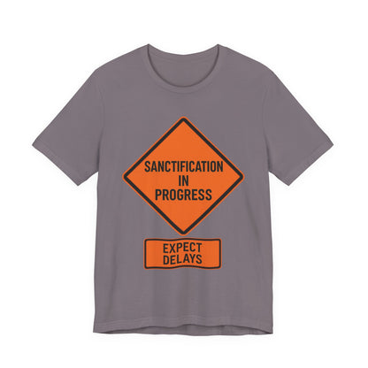 Sanctification in Progress – Expect Delays | Christian T-Shirt | Funny Christian T-Shirt | Religious Humor