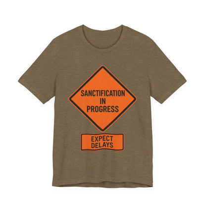 Sanctification in Progress – Expect Delays | Christian T-Shirt | Funny Christian T-Shirt | Religious Humor