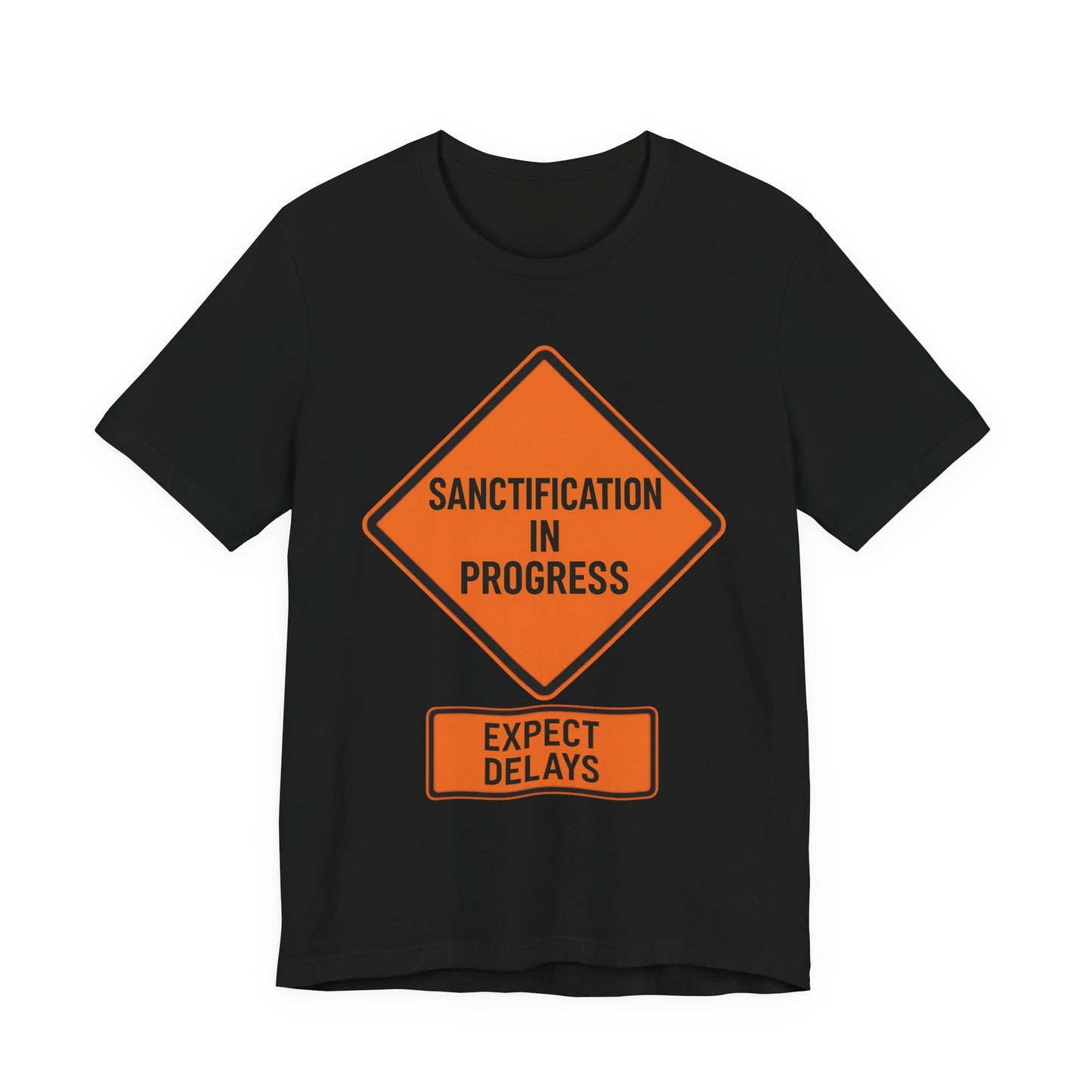 Sanctification in Progress – Expect Delays | Christian T-Shirt | Funny Christian T-Shirt | Religious Humor