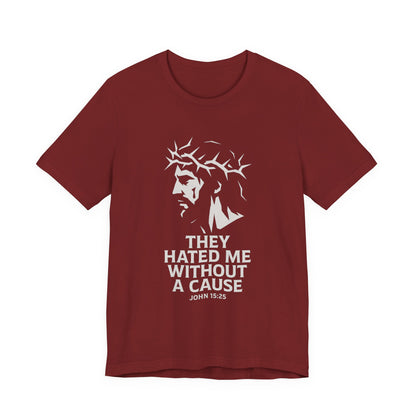Unisex Jersey Tee - "They Hated Me Without a Cause" – Crown of Thorns Edition