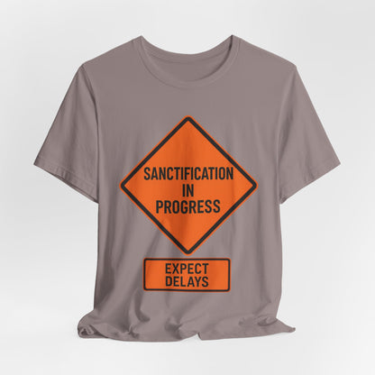Sanctification in Progress – Expect Delays | Christian T-Shirt | Funny Christian T-Shirt | Religious Humor