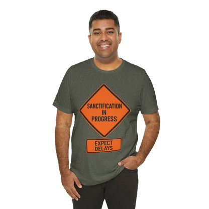 Sanctification in Progress – Expect Delays | Christian T-Shirt | Funny Christian T-Shirt | Religious Humor