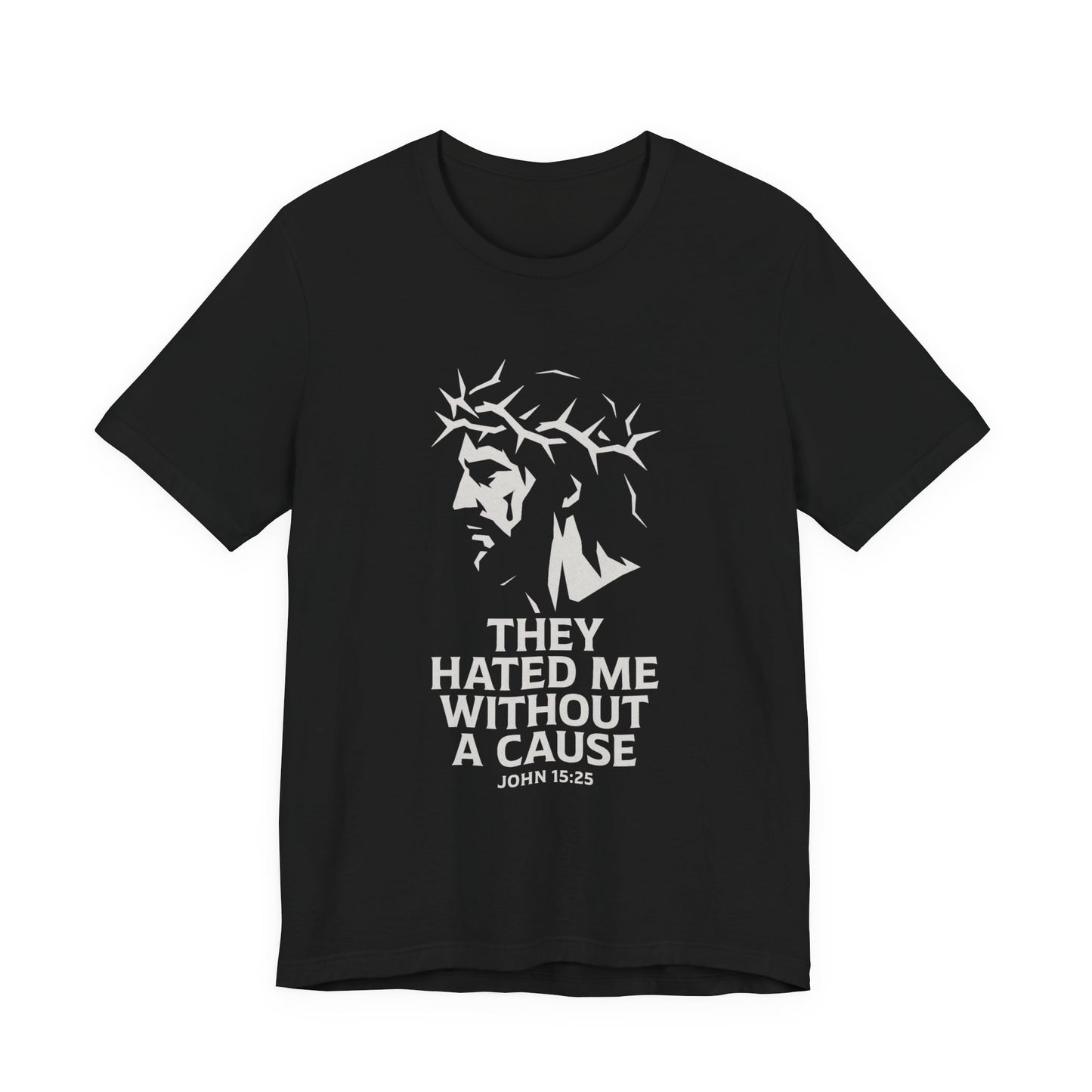 Unisex Jersey Tee - "They Hated Me Without a Cause" – Crown of Thorns Edition